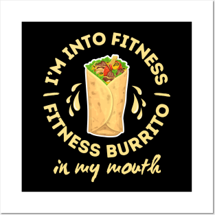 I'm Into Fitness Fitness Burrito In My Mouth Funny Burrito Posters and Art